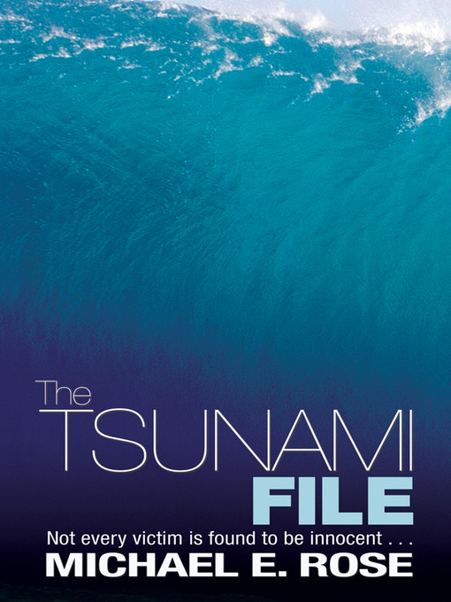 Title details for The Tsunami File by Michael E. Rose - Available